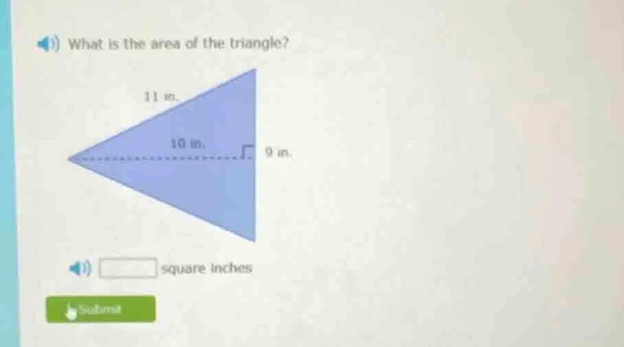 what is the area of the triangle? 11 in. 10 in. 9 in. square inches sub…