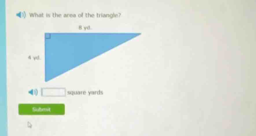 what is the area of the triangle? 8 yd. 4 yd. square yards submit