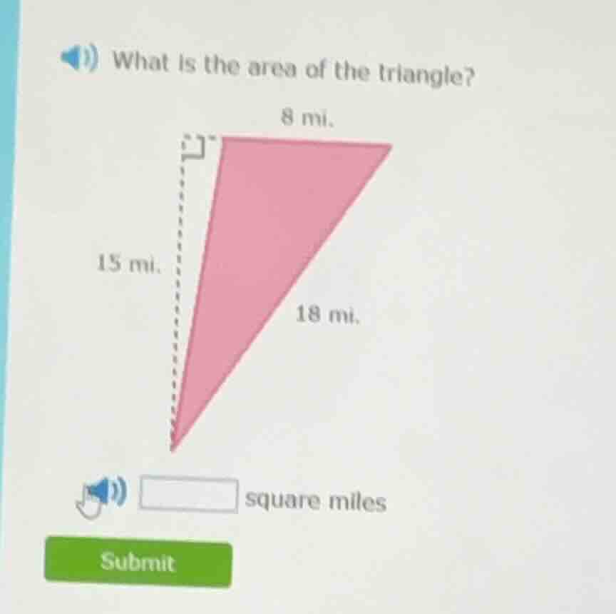 what is the area of the triangle? 8 mi. 15 mi. 18 mi. square miles subm…