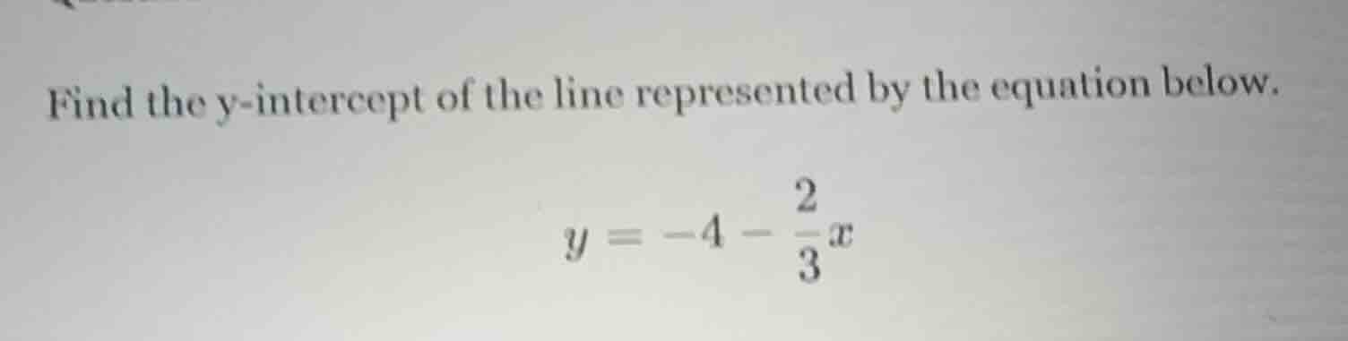 find the y-intercept of the line represented by the equation below. $y …