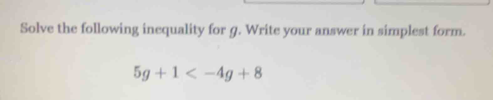 solve the following inequality for g. write your answer in simplest for…