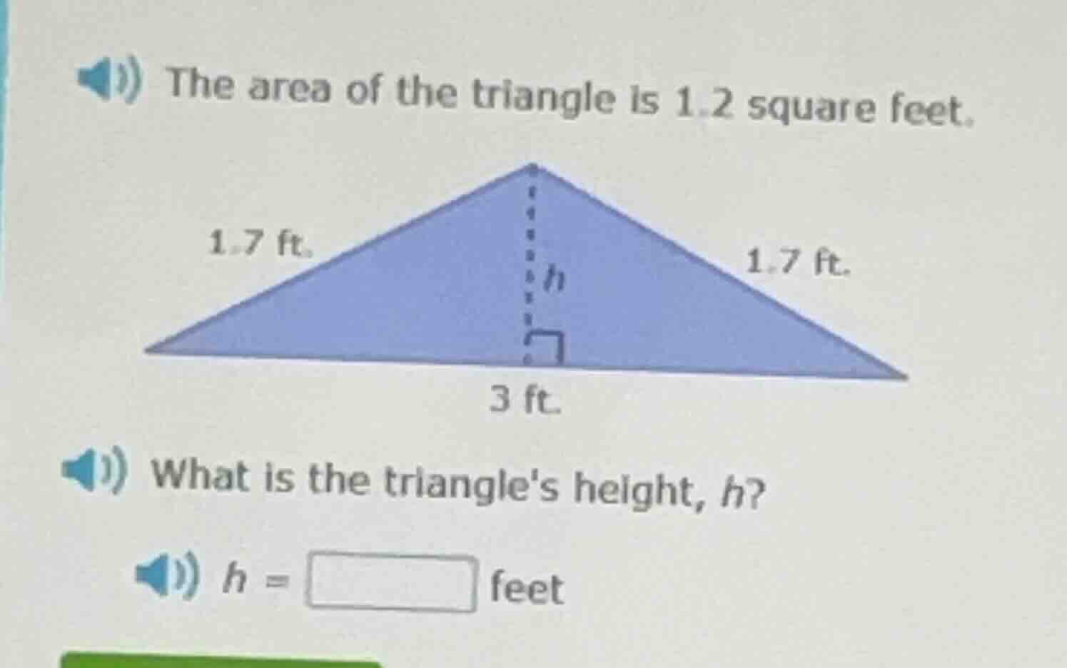 the area of the triangle is 1.2 square feet. 1.7 ft. 1.7 ft. 3 ft. what…
