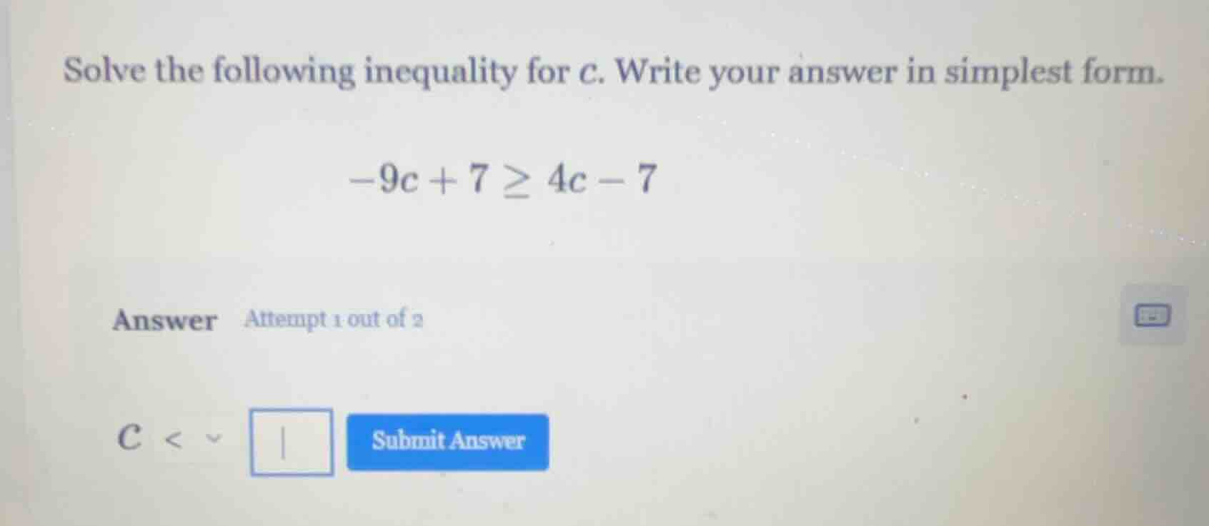 solve the following inequality for c. write your answer in simplest for…