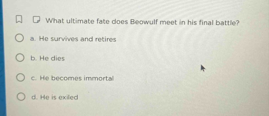what ultimate fate does beowulf meet in his final battle? a. he survive…