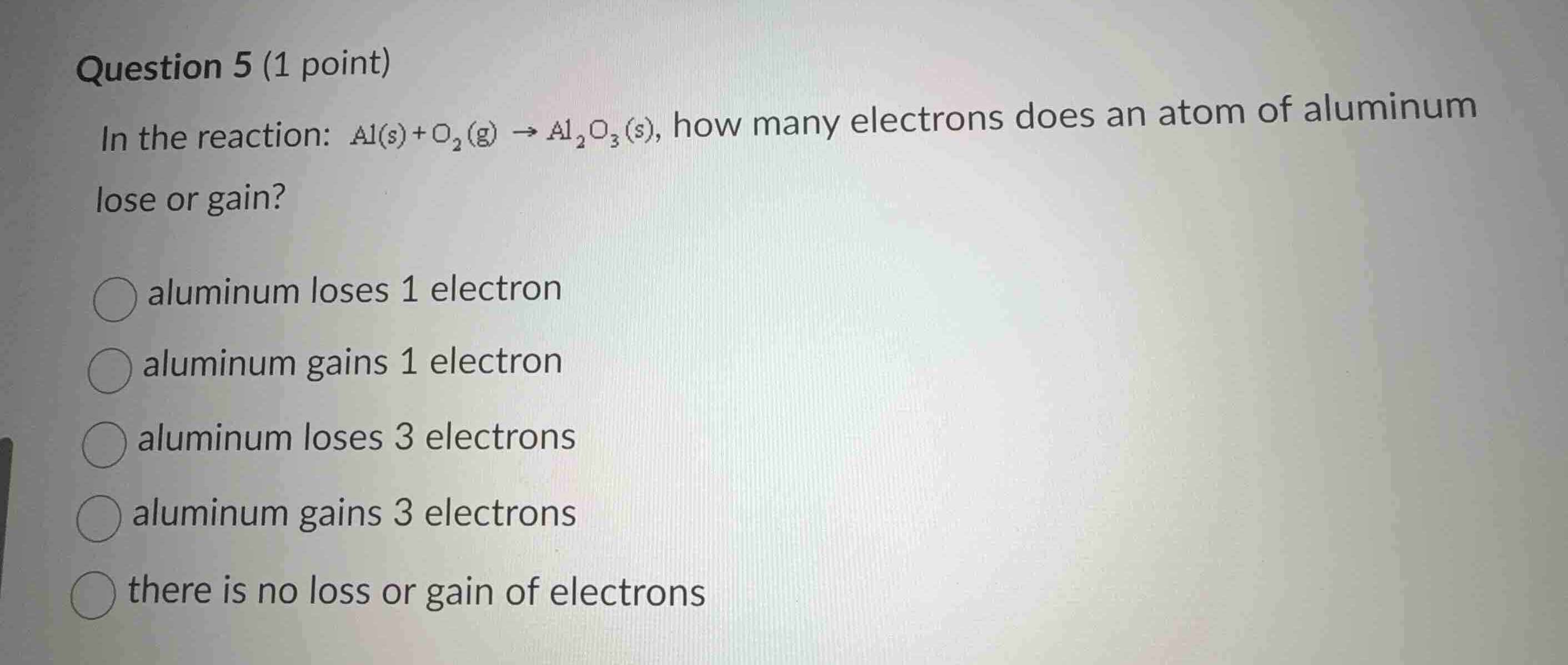 question 5 (1 point) in the reaction: $ce{al}(s) + ce{o_2}(g) \ ightarr…