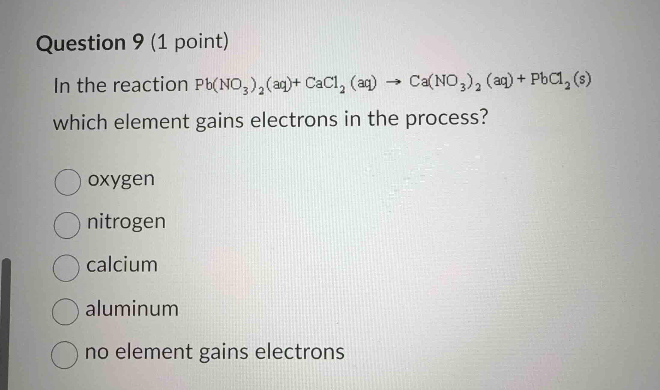 question 9 (1 point) in the reaction $\\ce{pb(no_{3})_{2}(aq) + cacl_{2…