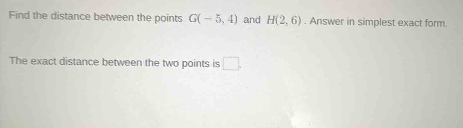 find the distance between the points g(-5, 4) and h(2, 6). answer in si…