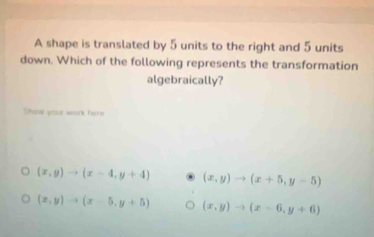 a shape is translated by 5 units to the right and 5 units down. which o…