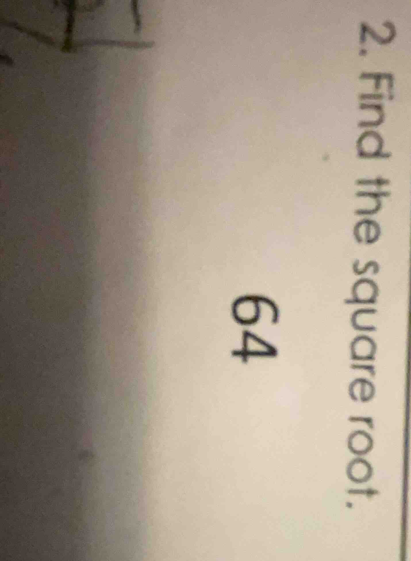 2. find the square root. 64