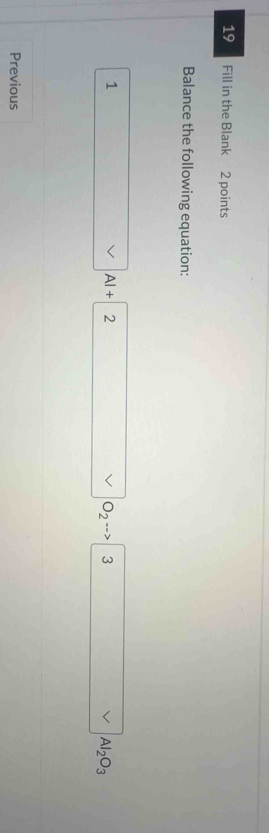 fill in the blank 2 points balance the following equation: 1 al + 2 o₂ …