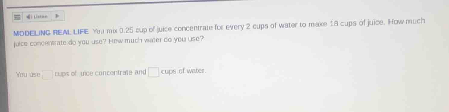 modeling real life you mix 0.25 cup of juice concentrate for every 2 cu…