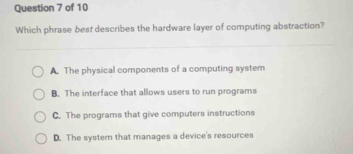 question 7 of 10 which phrase best describes the hardware layer of comp…