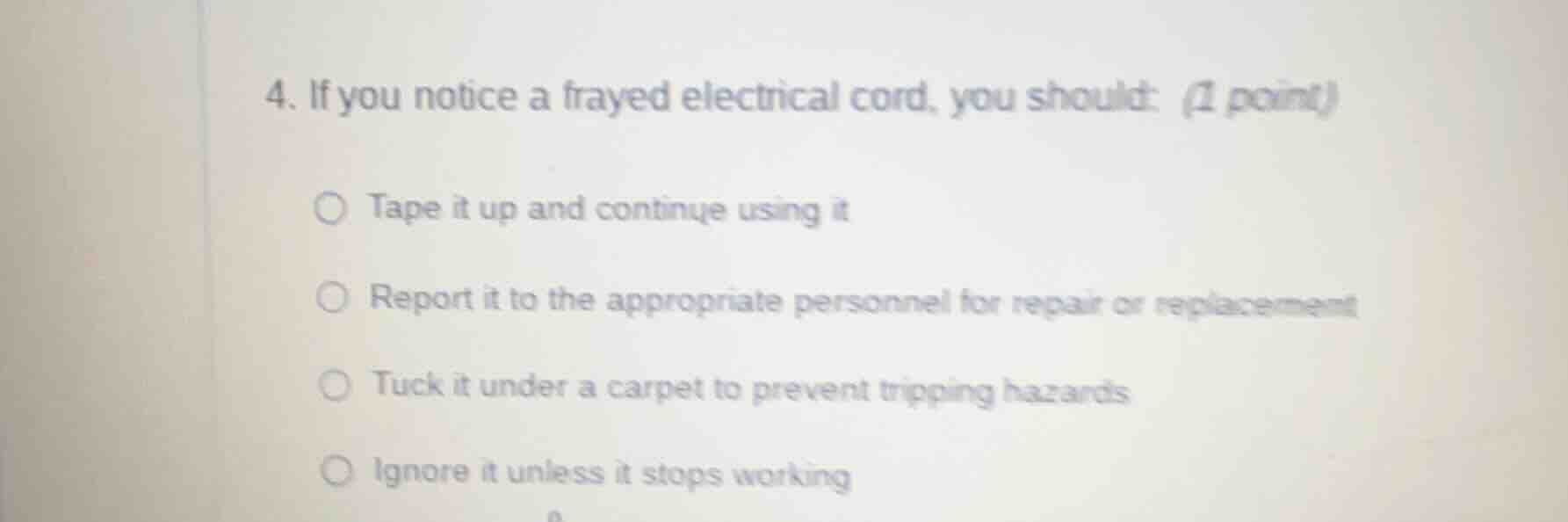 4. if you notice a frayed electrical cord, you should: (1 point) tape i…