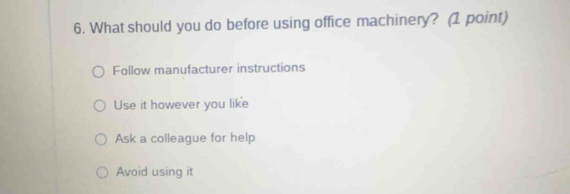 6. what should you do before using office machinery? (1 point) ○ follow…