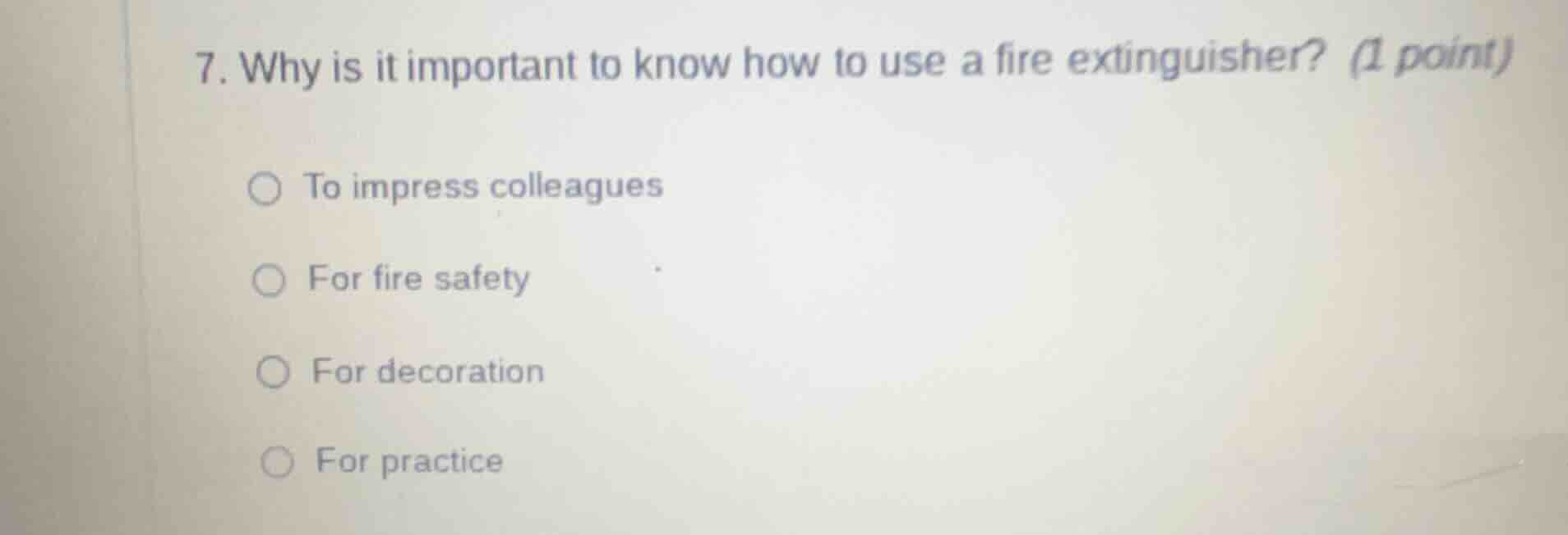 7. why is it important to know how to use a fire extinguisher? (1 point…