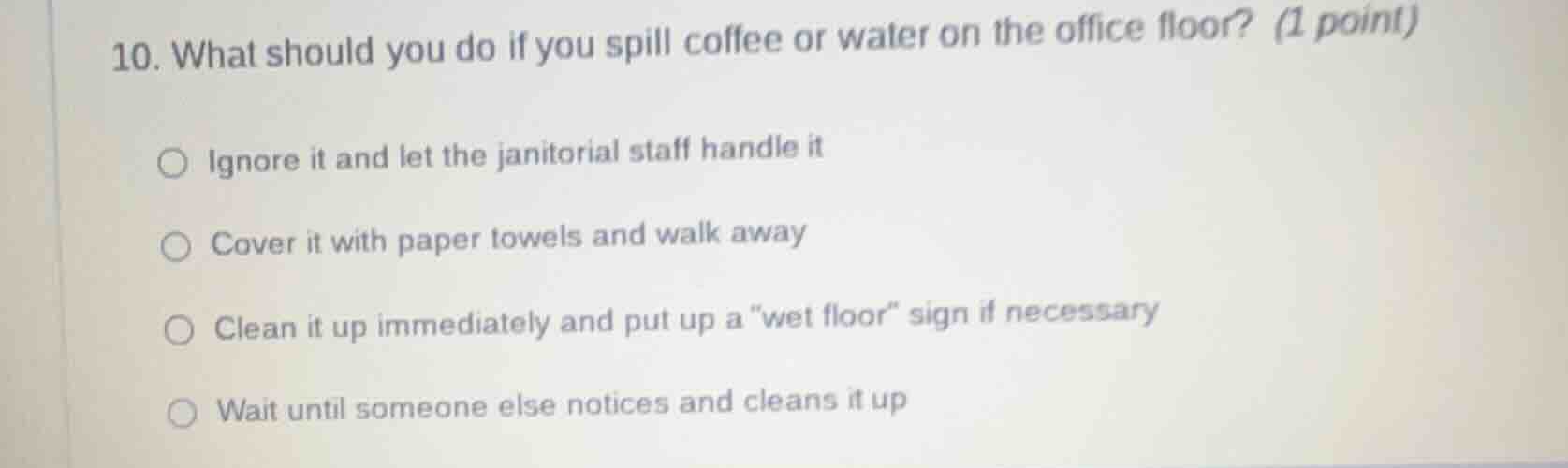 10. what should you do if you spill coffee or water on the office floor…