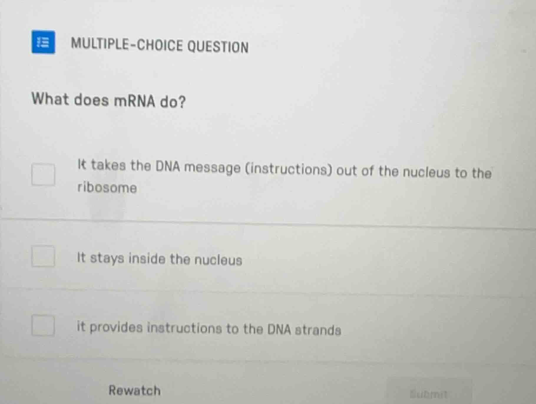 multiple-choice question what does mrna do? it takes the dna message (i…