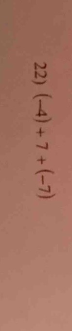 22) $(-4)+7+(-7)$