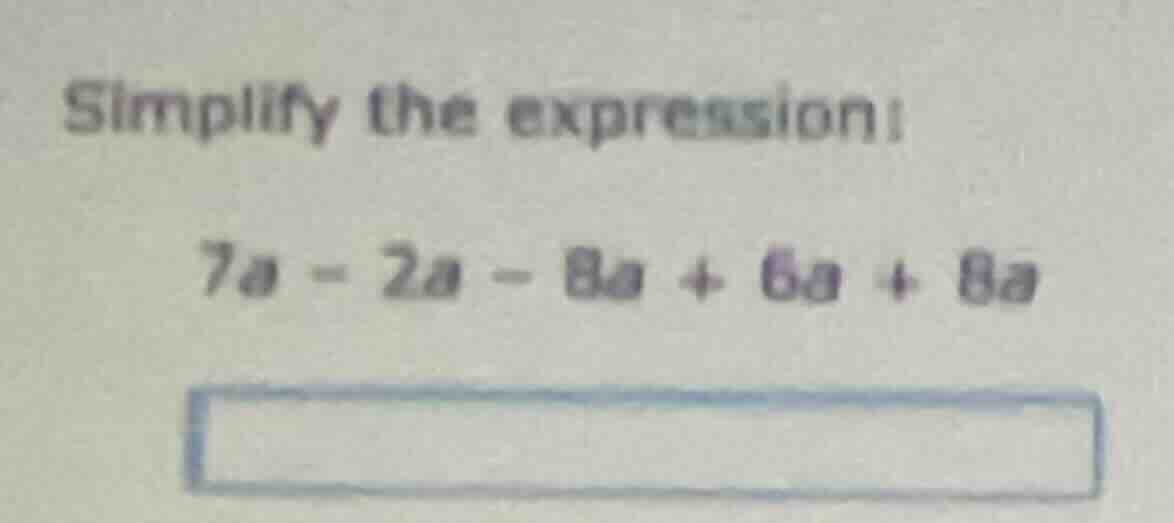 simplify the expression: 7a - 2a - 8a + 6a + 8a