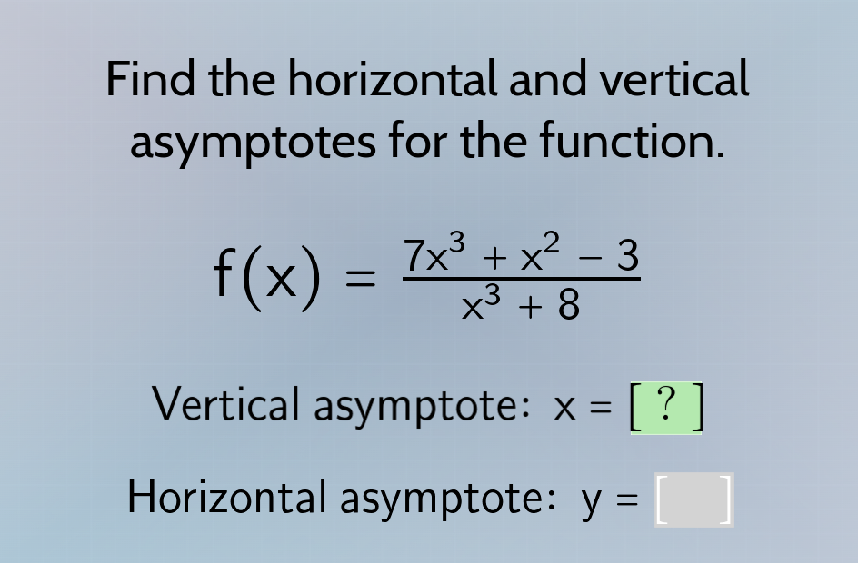 find the horizontal and vertical asymptotes for the function. f(x) = (7…