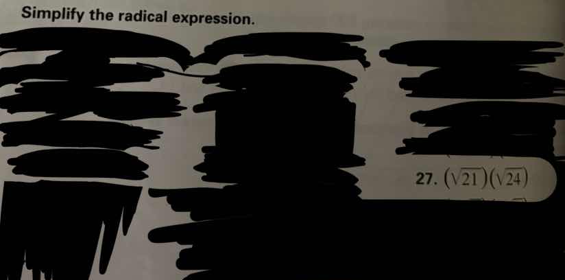simplify the radical expression. 27. $(sqrt{21})(sqrt{24})$