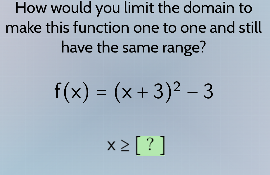 how would you limit the domain to make this function one to one and sti…