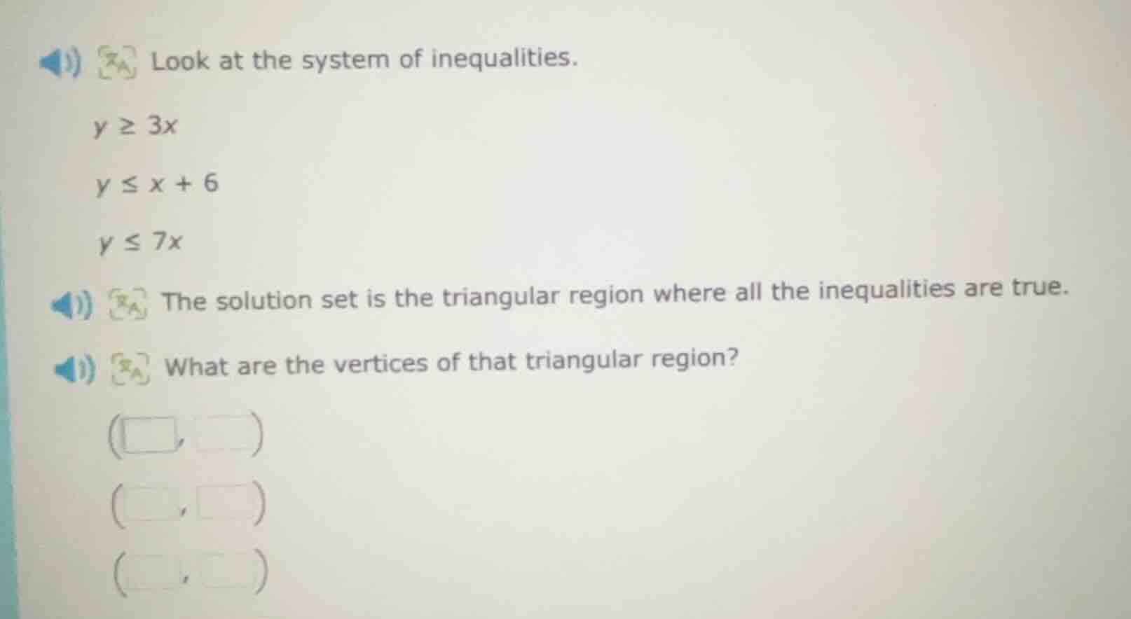 look at the system of inequalities. $y \\geq 3x$ $y \\leq x + 6$ $y \\l…