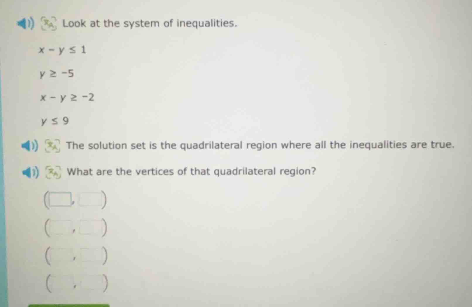 look at the system of inequalities. $x - y \\leq 1$ $y \\geq -5$ $x - y…