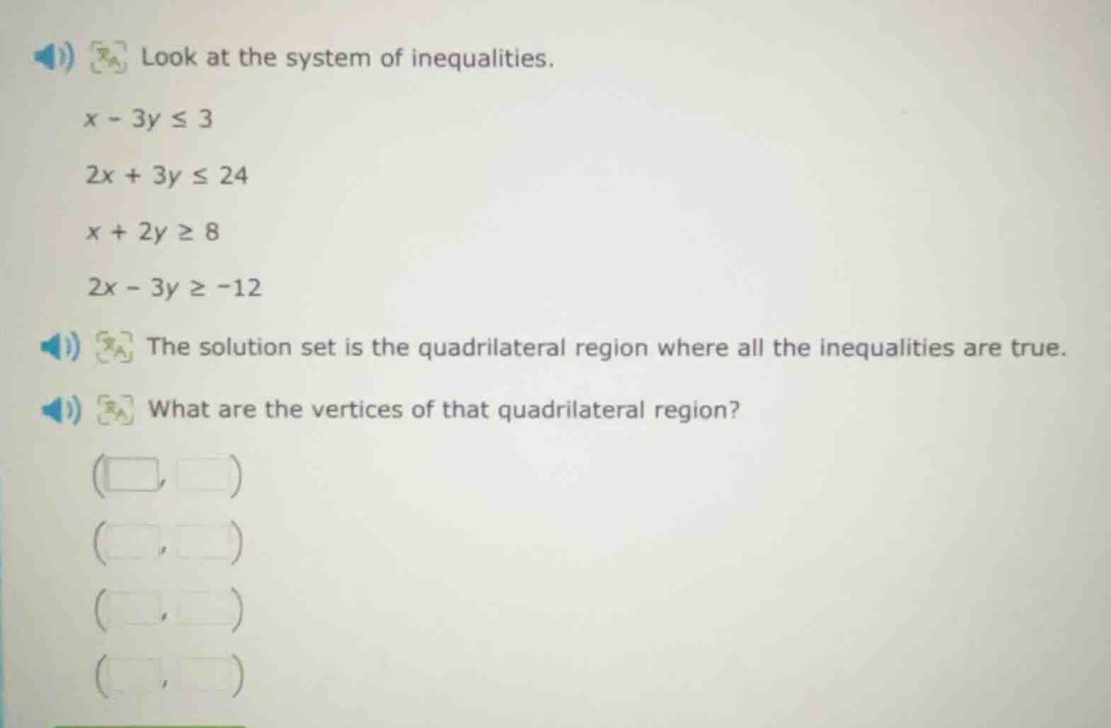 look at the system of inequalities. $x - 3y \\leq 3$ $2x + 3y \\leq 24$…