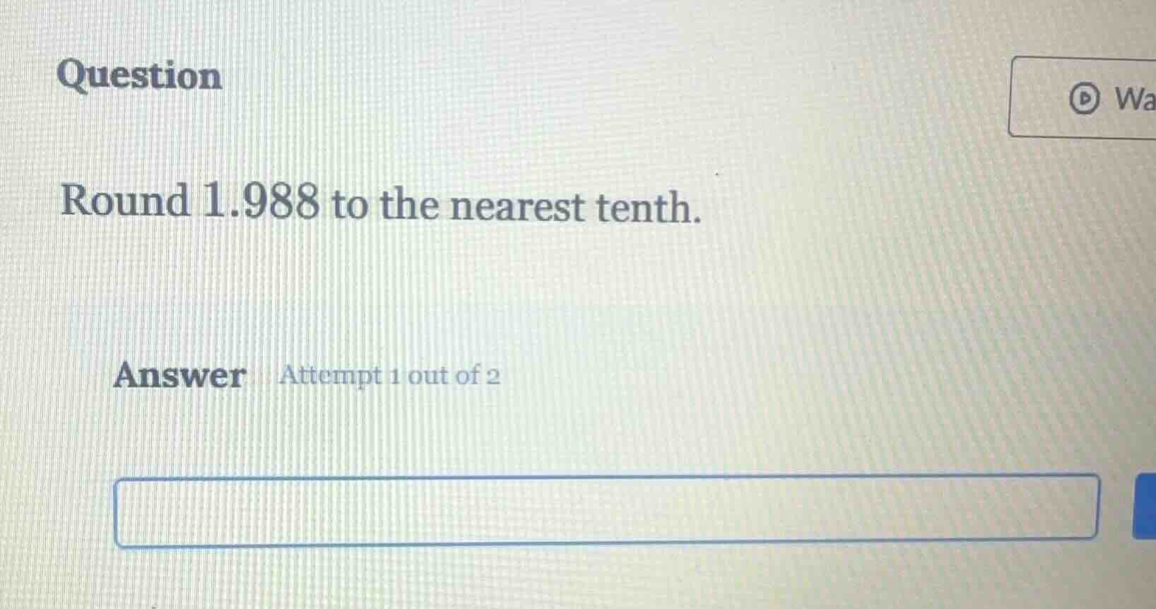 question round 1.988 to the nearest tenth. answer attempt 1 out of 2