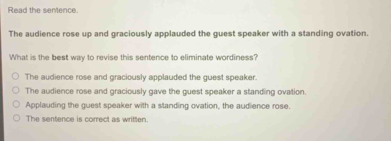 read the sentence. the audience rose up and graciously applauded the gu…