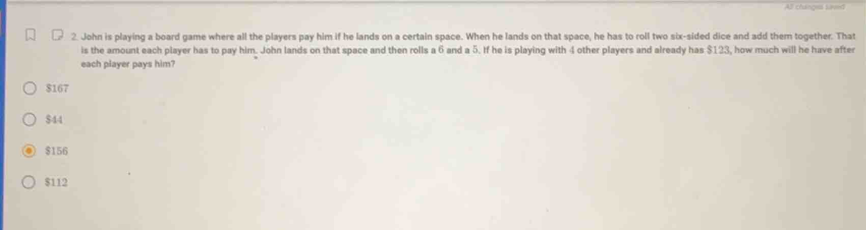 2. john is playing a board game where all the players pay him if he lan…