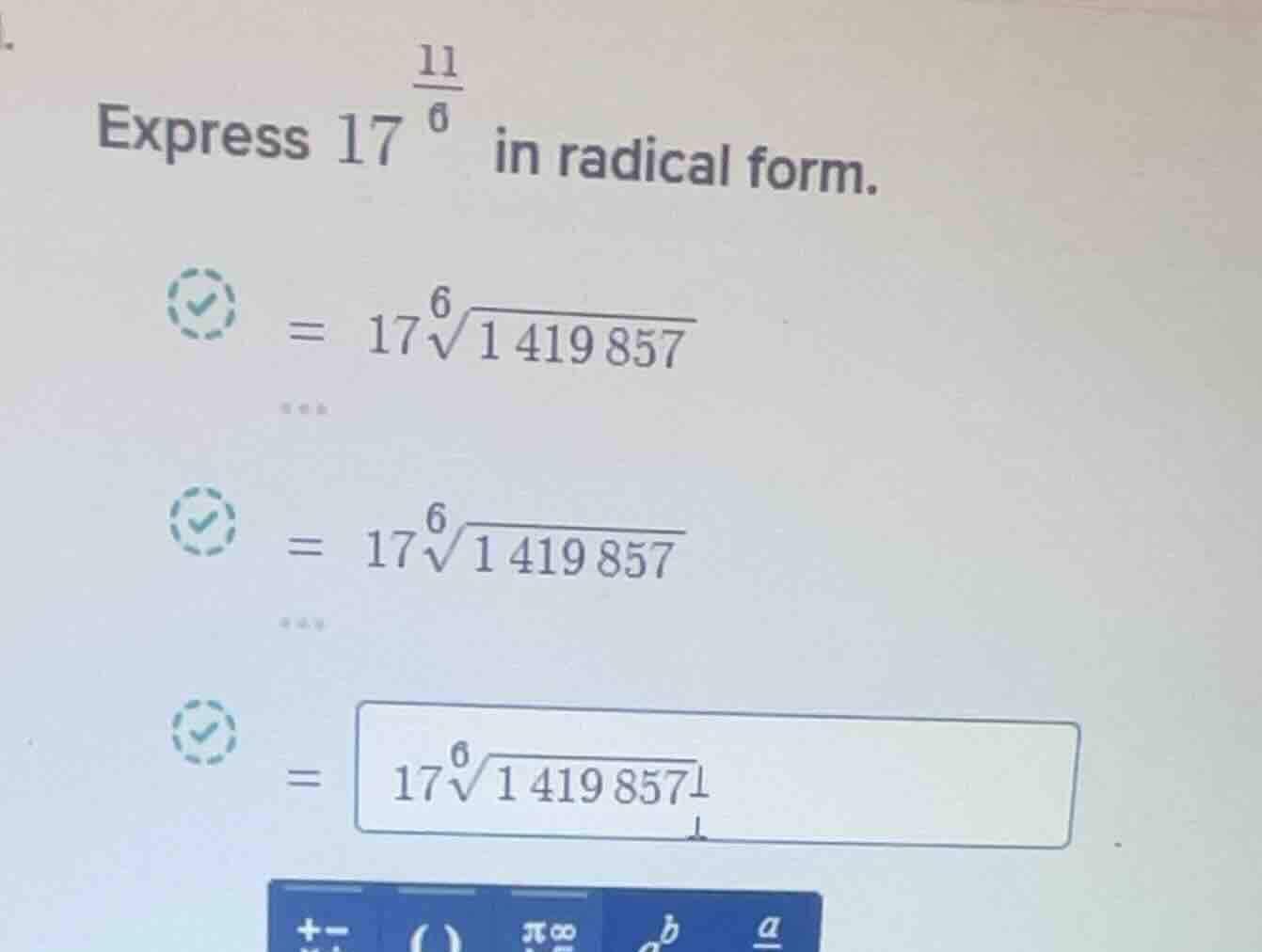 express $17^{\\frac{11}{6}}$ in radical form. $= 17\\sqrt6{1419857}$ $=…