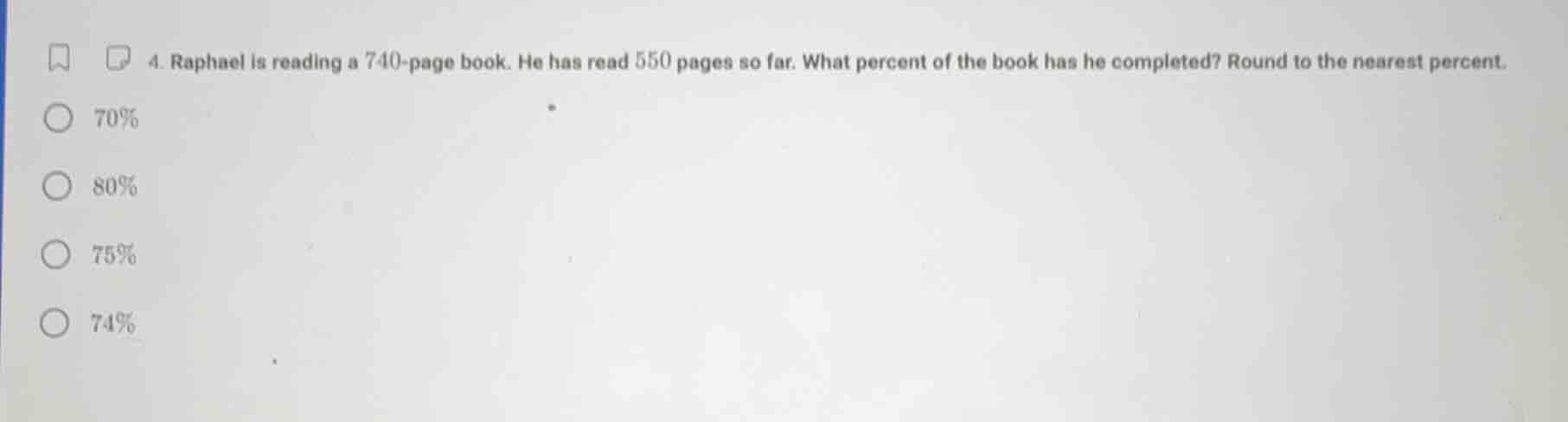 4. raphael is reading a 740 - page book. he has read 550 pages so far. …