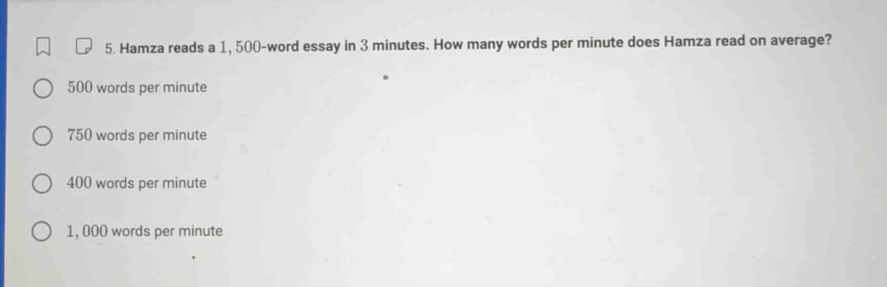 5. hamza reads a 1,500-word essay in 3 minutes. how many words per minu…