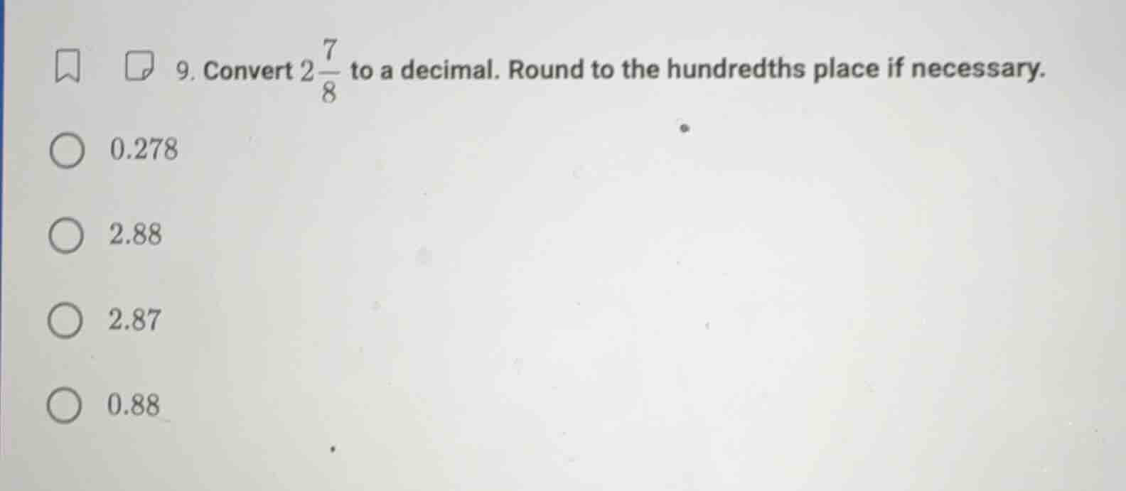 9. convert $2\\frac{7}{8}$ to a decimal. round to the hundredths place …