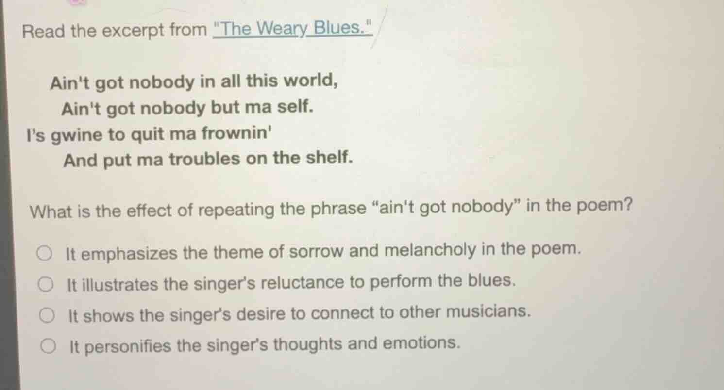 read the excerpt from \the weary blues.\ aint got nobody in all this wo…