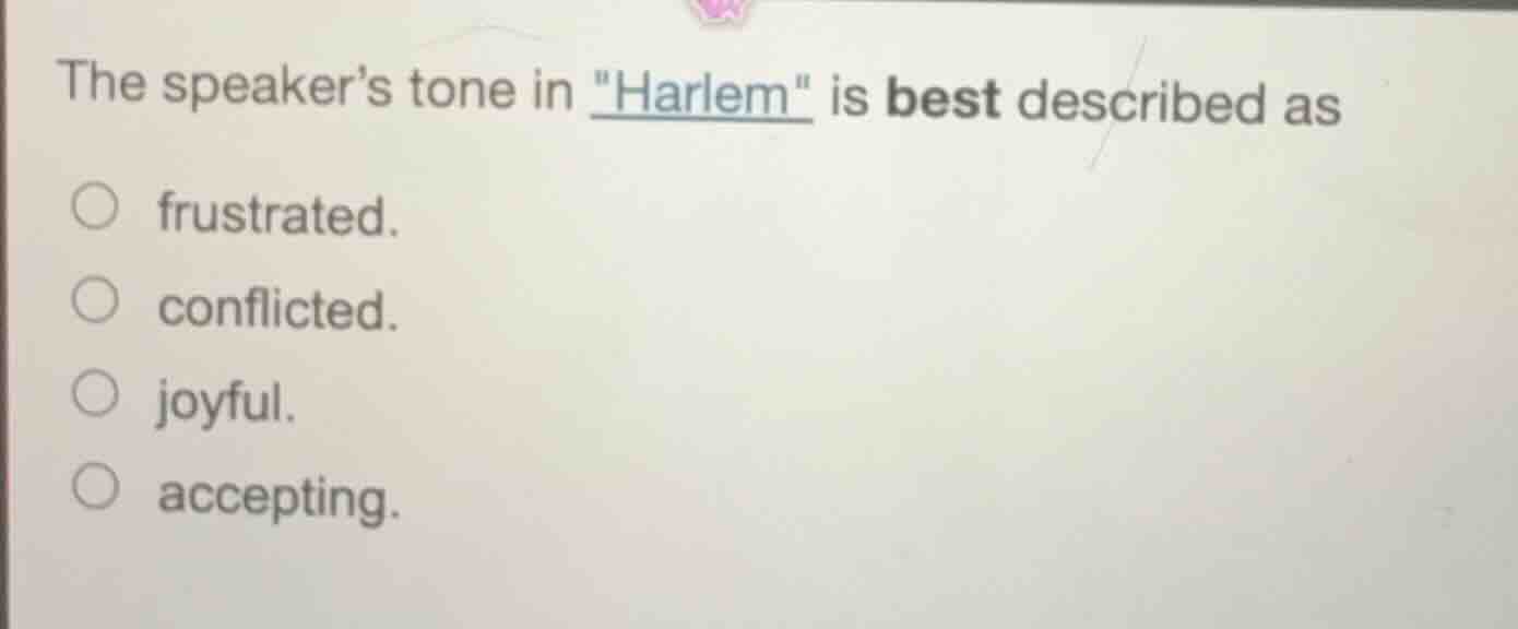 the speaker’s tone in \harlem\ is best described as frustrated. conflic…