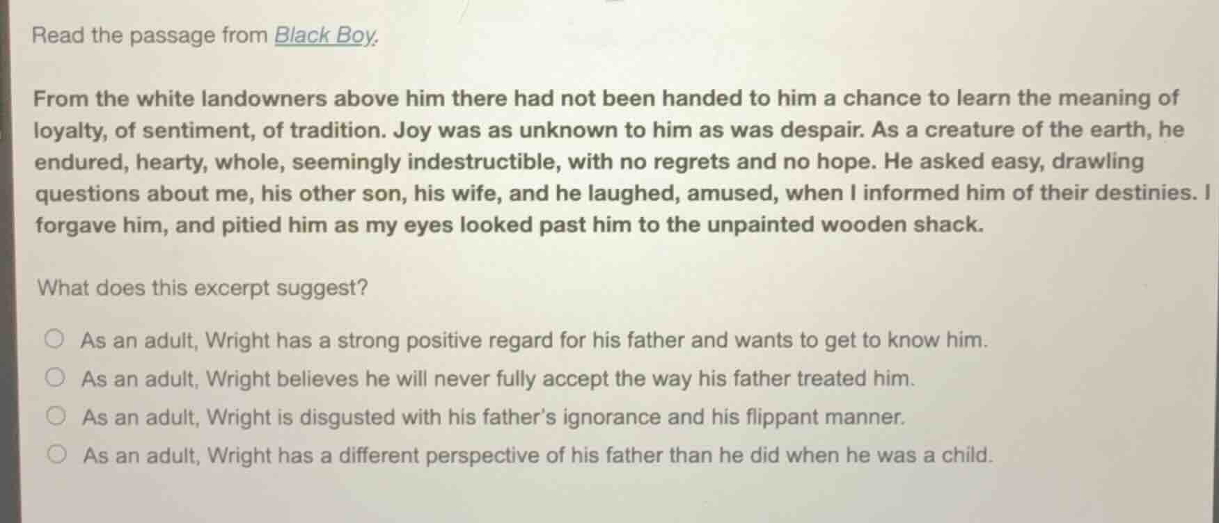 read the passage from black boy. from the white landowners above him th…