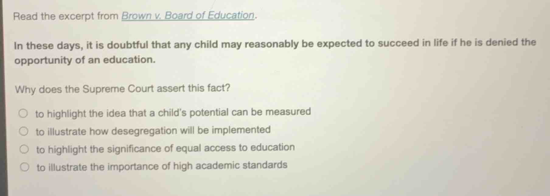 read the excerpt from brown v. board of education. in these days, it is…