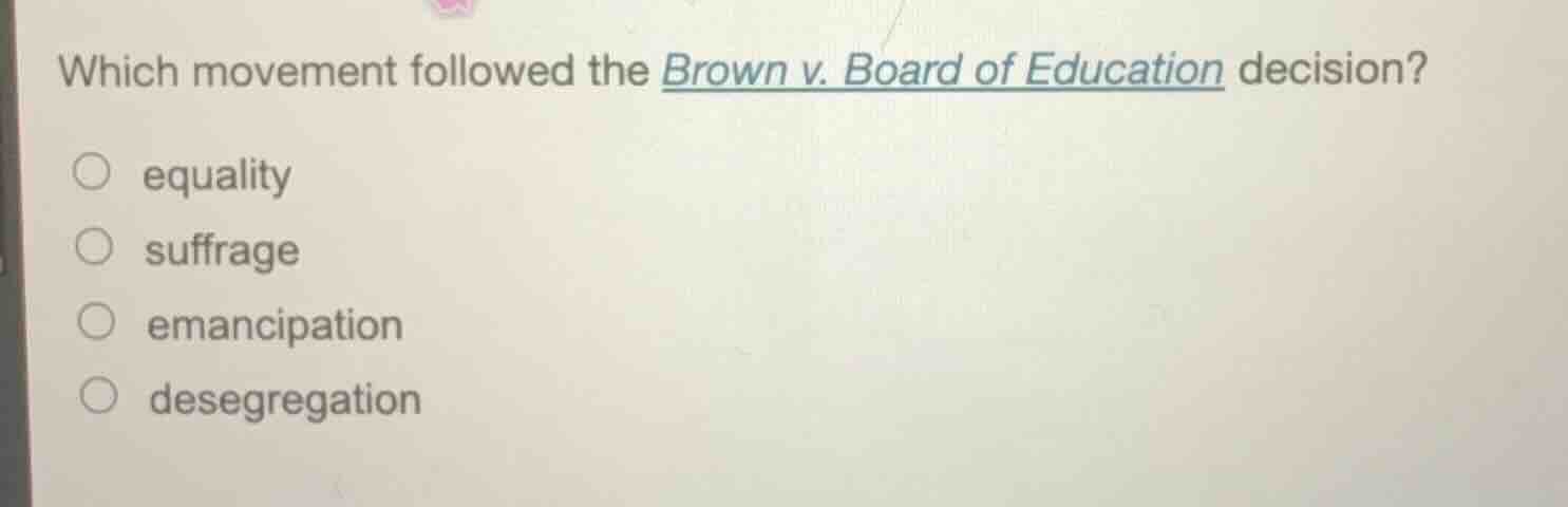 which movement followed the brown v. board of education decision? equal…