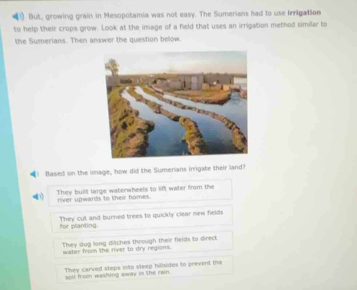 but, growing grain in mesopotamia was not easy. the sumerians had to us…