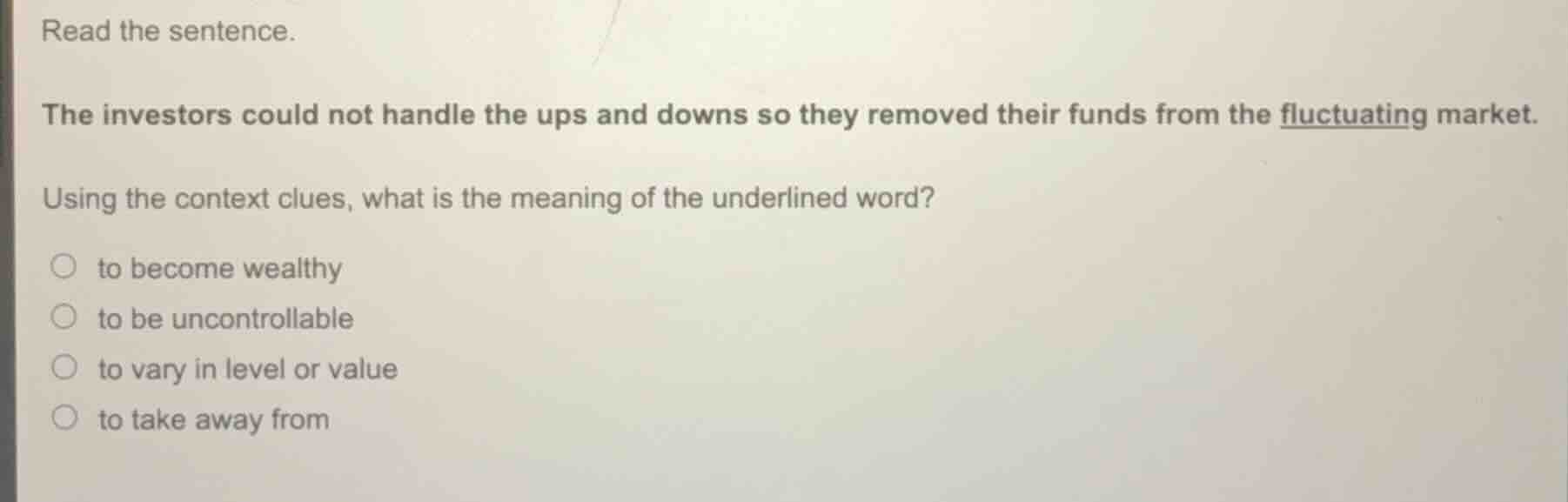 read the sentence. the investors could not handle the ups and downs so …
