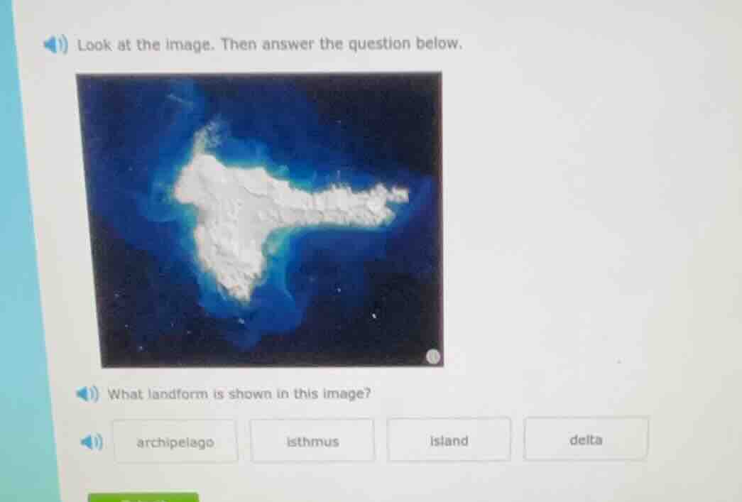 look at the image. then answer the question below. what landform is sho…