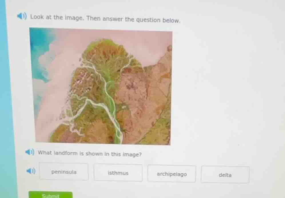 look at the image. then answer the question below. what landform is sho…