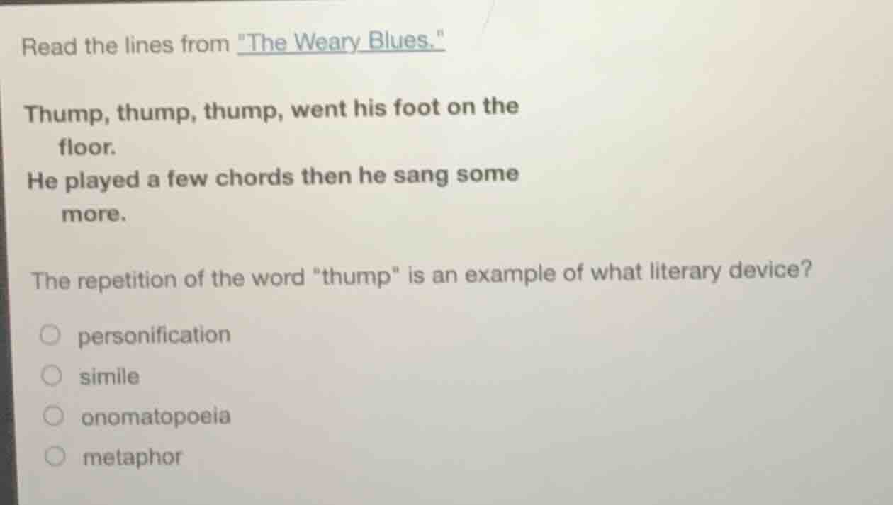 read the lines from \the weary blues.\ thump, thump, thump, went his fo…