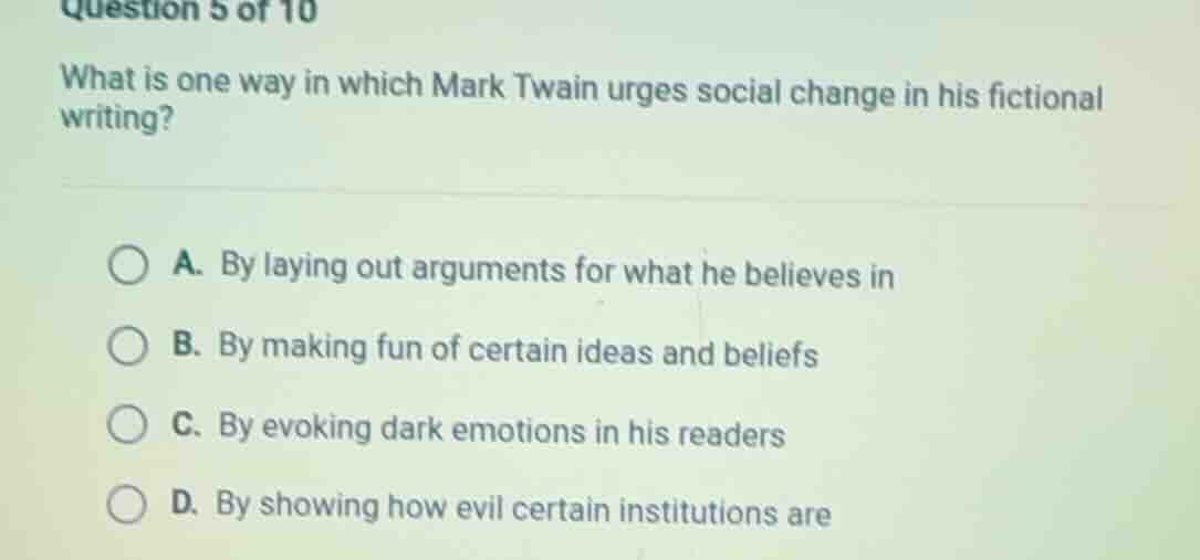question 5 of 10 what is one way in which mark twain urges social chang…