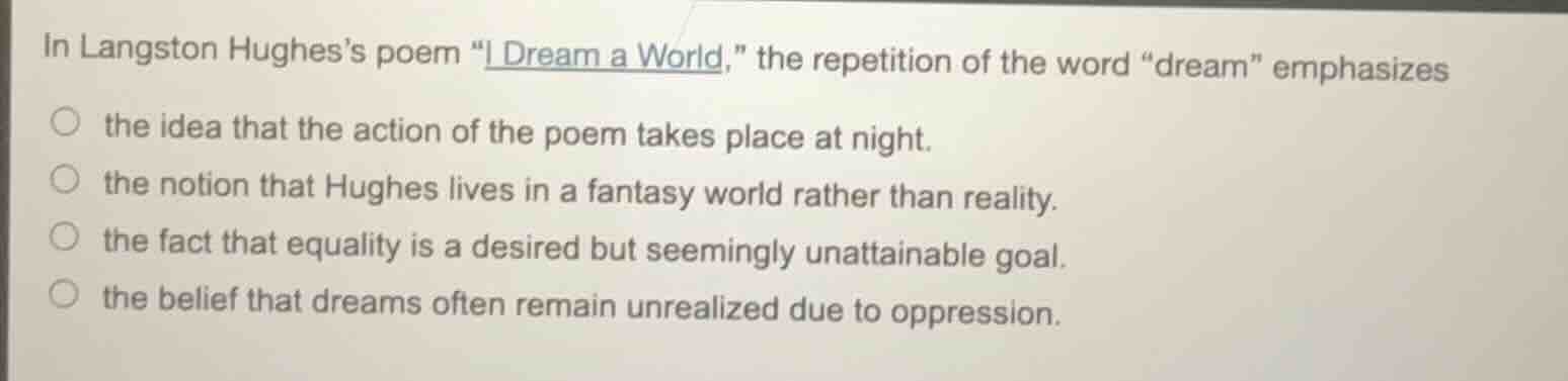 in langston hughes’s poem “i dream a world,” the repetition of the word…