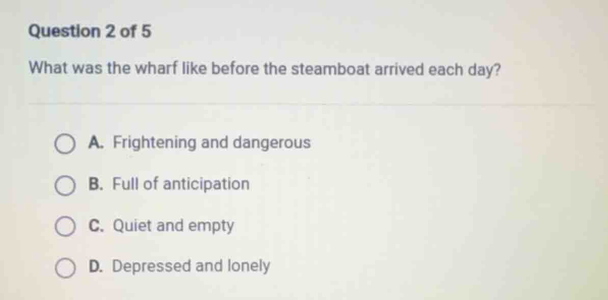question 2 of 5 what was the wharf like before the steamboat arrived ea…