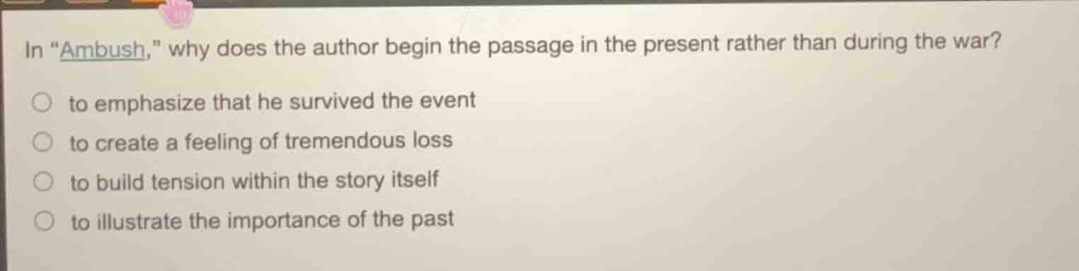 in \ambush,\ why does the author begin the passage in the present rathe…